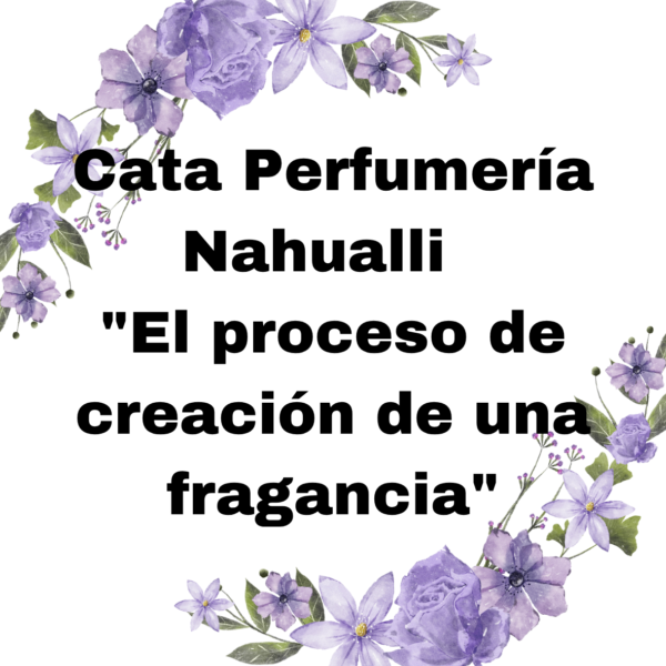 Cata perfumería NAGUALLI "el proceso de creación de una fragancia"
